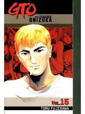 cover image of GTO: Great Teacher Onizuka, Volume 15